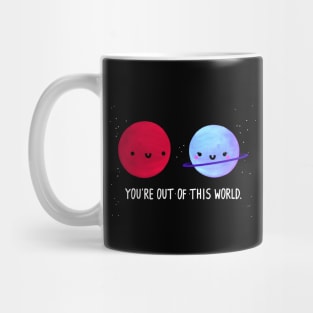 Your Love is Out of this World Mug